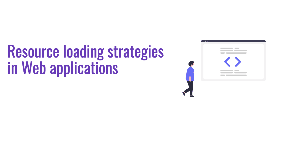 Resource loading strategies in Web applications